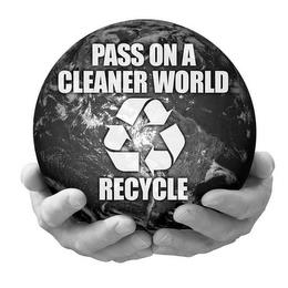 PASS ON A CLEANER WORLD RECYCLE trademark