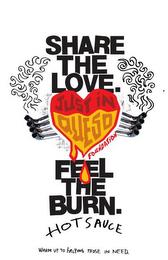 SHARE THE LOVE. JUST IN QUESO FOUNDATION. FEEL THE BURN. HOT SAUCE WARM UP TO HELPING THOSE IN NEED. trademark