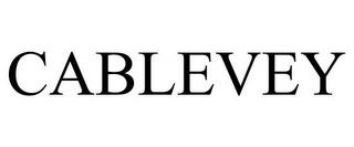 CABLEVEY trademark