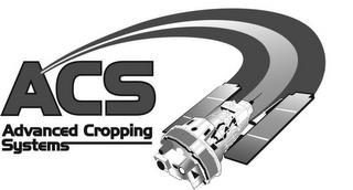 ACS ADVANCED CROPPING SYSTEMS trademark