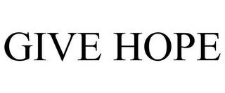 GIVE HOPE trademark