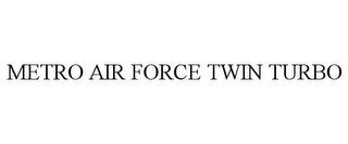 METRO AIR FORCE TWIN TURBO trademark