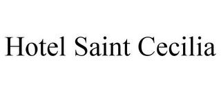 HOTEL SAINT CECILIA trademark