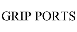 GRIP PORTS trademark