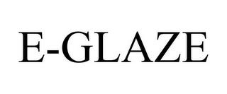 E-GLAZE trademark