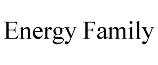 ENERGY FAMILY trademark