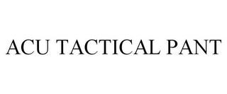 ACU TACTICAL PANT trademark