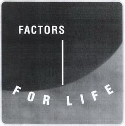 FACTORS FOR LIFE trademark