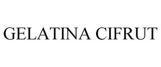 GELATINA CIFRUT trademark