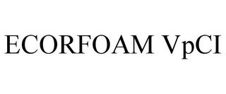 ECORFOAM VPCI trademark