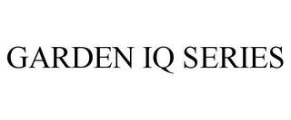 GARDEN IQ SERIES trademark