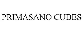 PRIMASANO CUBES trademark