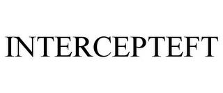 INTERCEPTEFT trademark