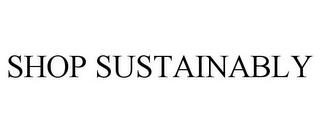 SHOP SUSTAINABLY trademark