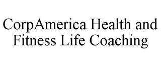 CORPAMERICA HEALTH AND FITNESS LIFE COACHING trademark