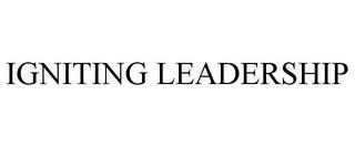 IGNITING LEADERSHIP trademark