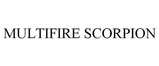 MULTIFIRE SCORPION trademark