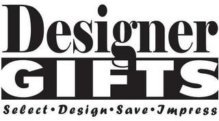 DESIGNER GIFTS SELECT · DESIGN · SAVE · IMPRESS trademark