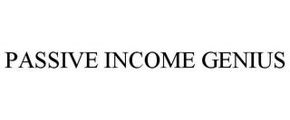 PASSIVE INCOME GENIUS trademark