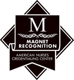 M MAGNET RECOGNITION AMERICAN NURSES CREDENTIALING CENTER trademark