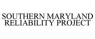 SOUTHERN MARYLAND RELIABILITY PROJECT trademark