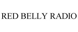 RED BELLY RADIO trademark