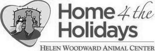 HOME 4 THE HOLIDAYS HELEN WOODWARD ANIMAL CENTER trademark