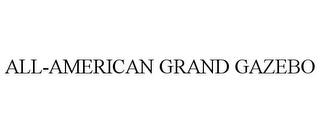 ALL-AMERICAN GRAND GAZEBO trademark