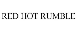 RED HOT RUMBLE trademark