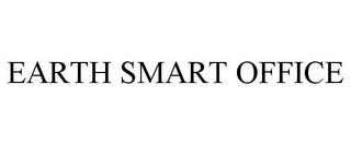 EARTH SMART OFFICE trademark