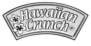 HAWAIIAN CRUNCH trademark