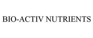 BIO-ACTIV NUTRIENTS trademark