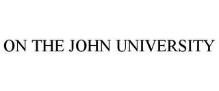 ON THE JOHN UNIVERSITY trademark