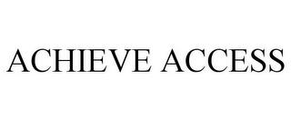 ACHIEVE ACCESS trademark