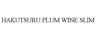 HAKUTSURU PLUM WINE SLIM trademark