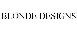 BLONDE DESIGNS trademark