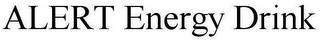 ALERT ENERGY DRINK trademark