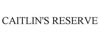 CAITLIN'S RESERVE trademark