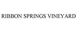 RIBBON SPRINGS VINEYARD trademark