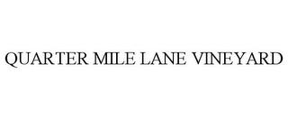 QUARTER MILE LANE VINEYARD trademark