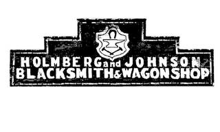 HOLMBERG AND JOHNSON BLACKSMITH & WAGONSHOP trademark