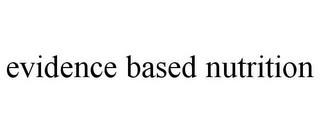 EVIDENCE BASED NUTRITION trademark