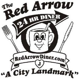 THE RED ARROW 24 HR DINER REDARROWDINER.COM J "A CITY LANDMARK" trademark