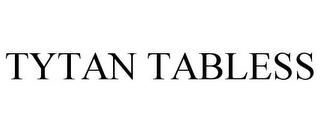 TYTAN TABLESS trademark