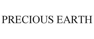 PRECIOUS EARTH trademark