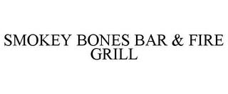 SMOKEY BONES BAR & FIRE GRILL trademark