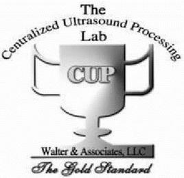 THE CENTRALIZED ULTRASOUND PROCESSING LAB CUP THE GOLD STANDARD trademark