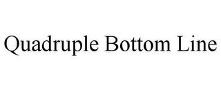 QUADRUPLE BOTTOM LINE trademark