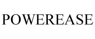 POWEREASE trademark