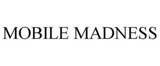 MOBILE MADNESS trademark